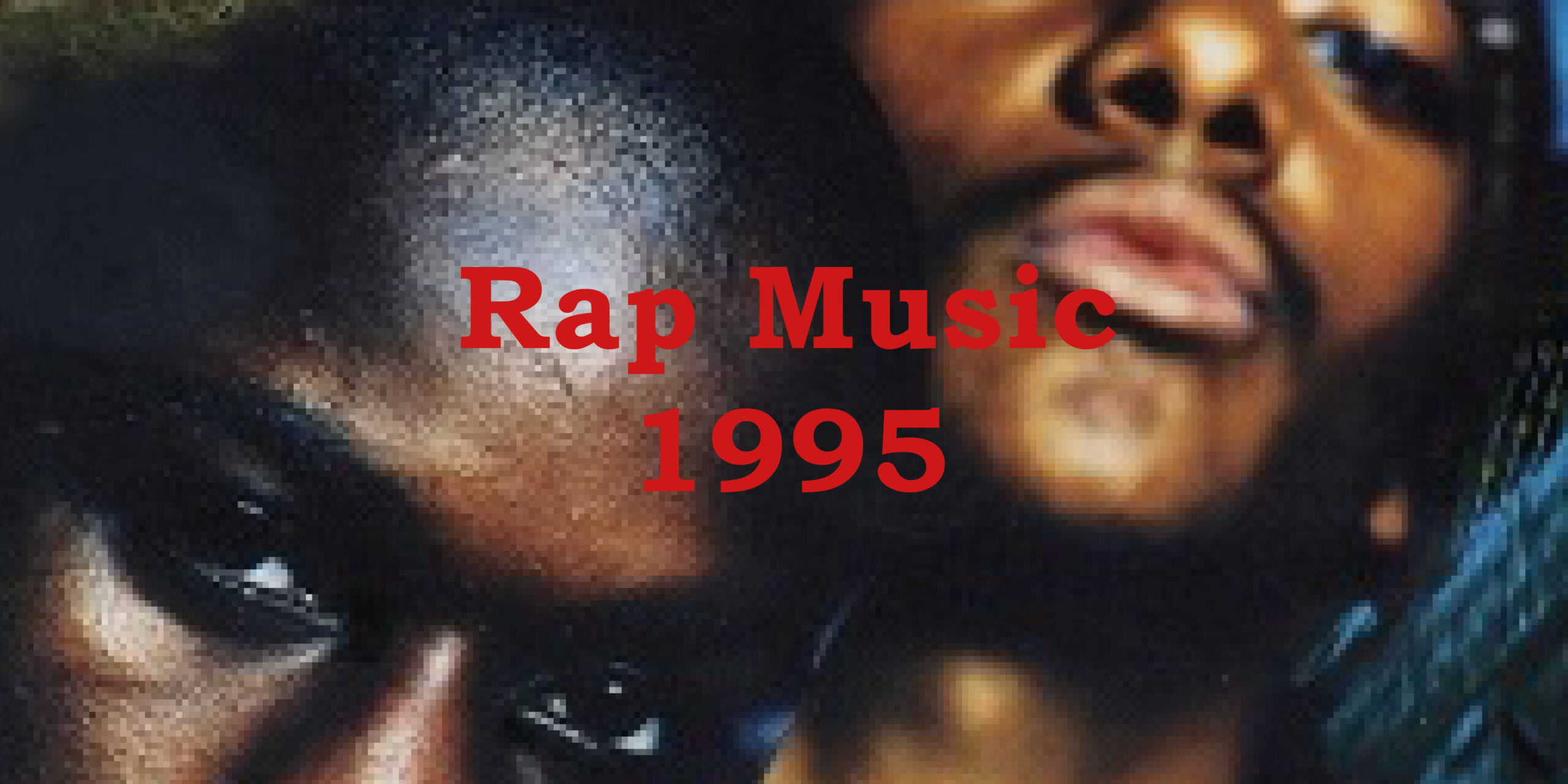 Great Rap Releases of 1995 - Kramer the Curator